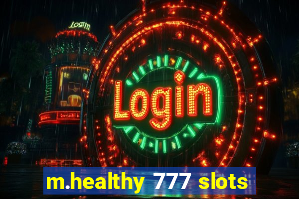 m.healthy 777 slots